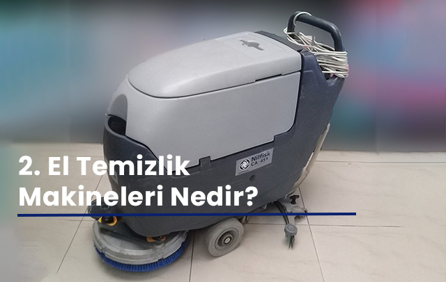 2. El Temizlik Makineleri Nedir?